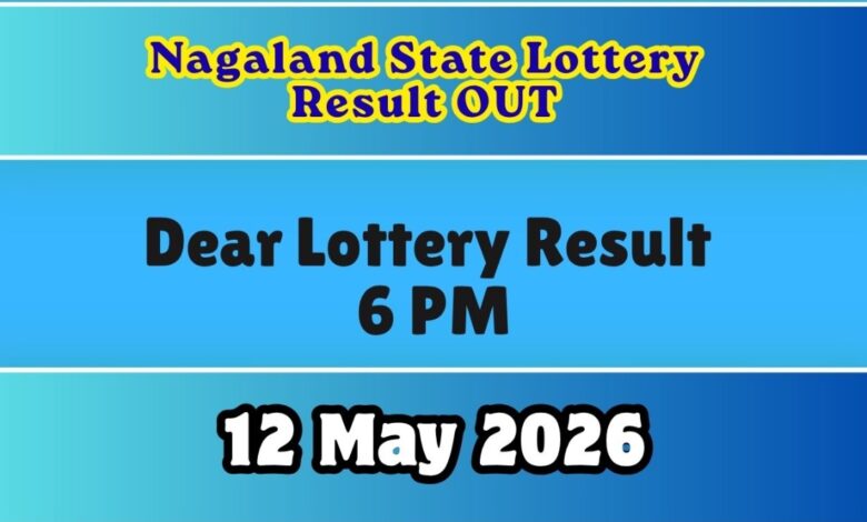 Nagaland Lottery Sambad 6 PM Result OUT Today 12/05/2026; Check Dear Evening Lottery Rs. 1 Cr 1st Prize Winner