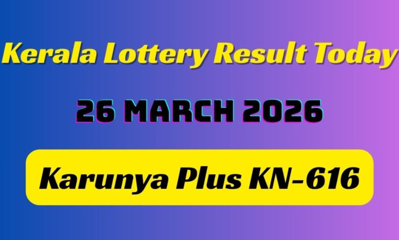 Kerala Lottery Result Today 26-03-2026 RELEASED: Karunya Plus KN-616 Lucky Draw Begins; Check 1st Prize Winner