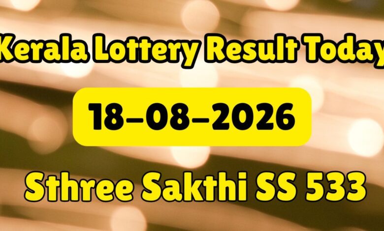 Kerala Lottery Results Today (18-08-2026) LIVE, Sthree Sakthi SS 533 Results Out At 3PM: Full Winners List